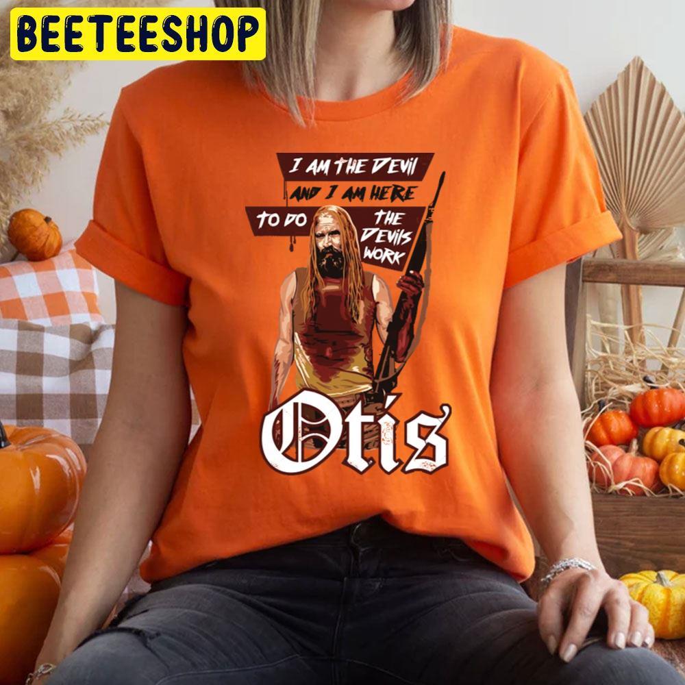 Otis Killer Quote Three From Hell Happy Halloween Beeteeshop Trending Unisex T-Shirt