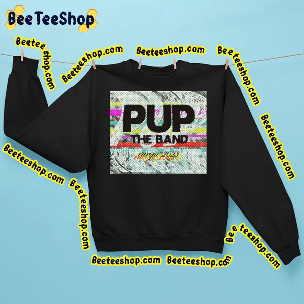 Pup The Band Eu 2023 Tour Beeteeshop Trending Unisex Sweatshirt