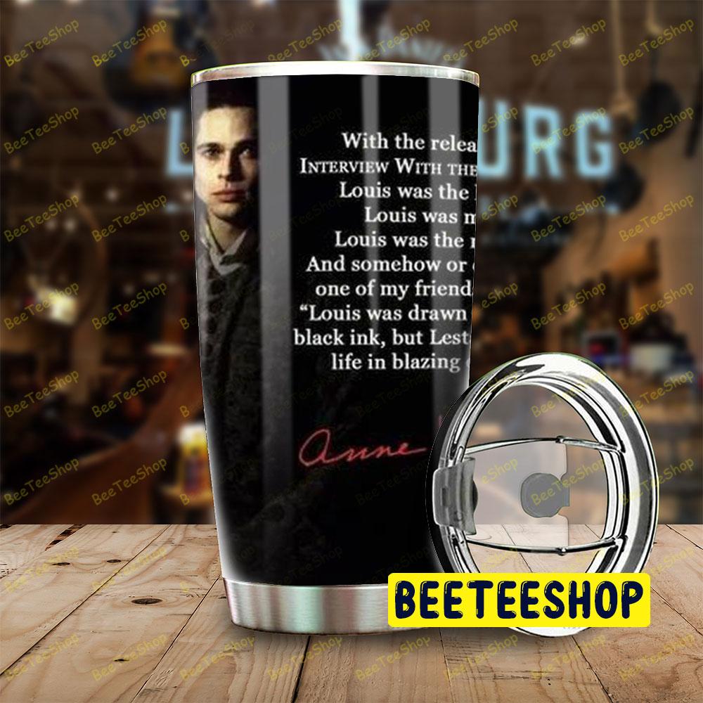 Quote Interview With The Vampire The Vampire Chronicles Halloween Beeteeshop Tumbler