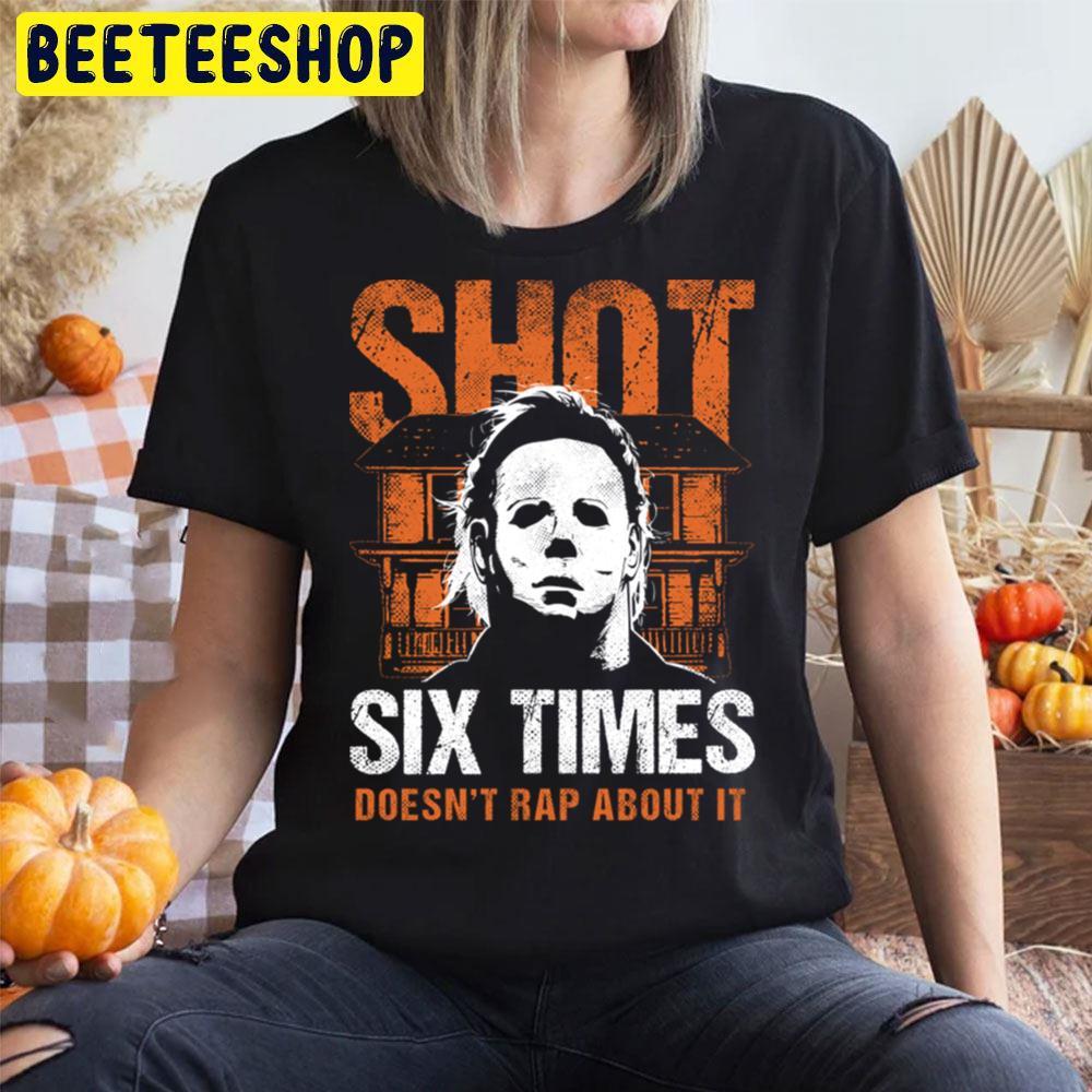 Shot 6 Times Halloween Beeteeshop Trending Unisex T-Shirt