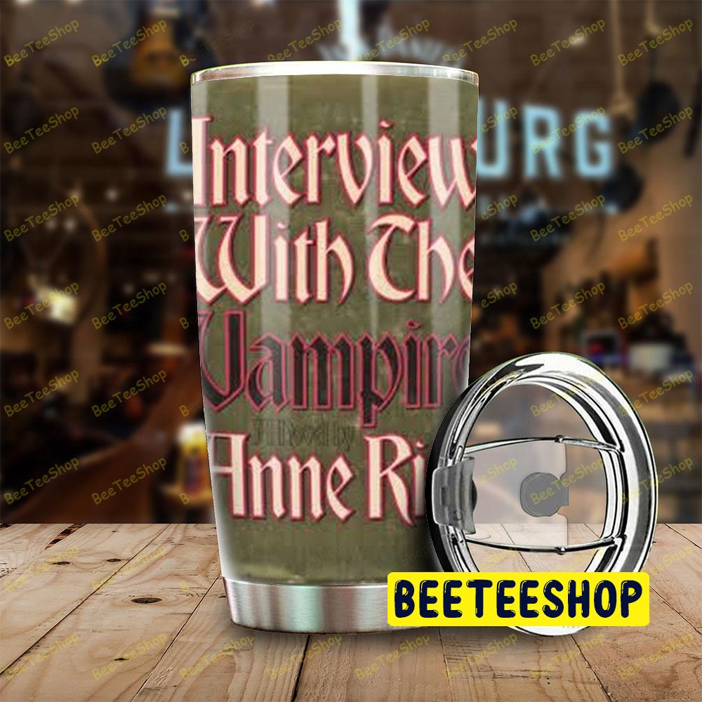 Simple Text Interview With The Vampire The Vampire Chronicles Halloween Beeteeshop Tumbler