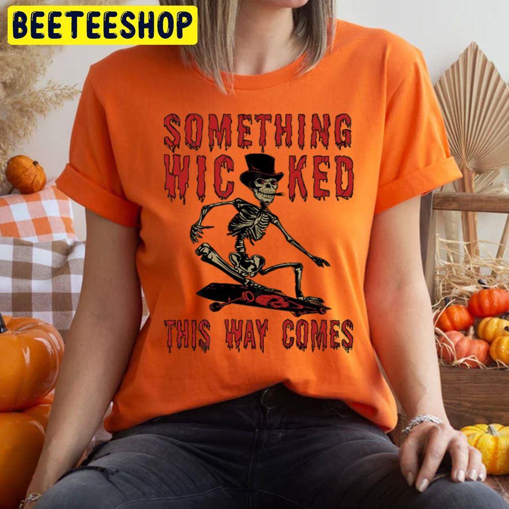 Skeleton Skateboard Meme Something Wicked This Way Comes Happy Halloween Beeteeshop Trending Unisex T-Shirt