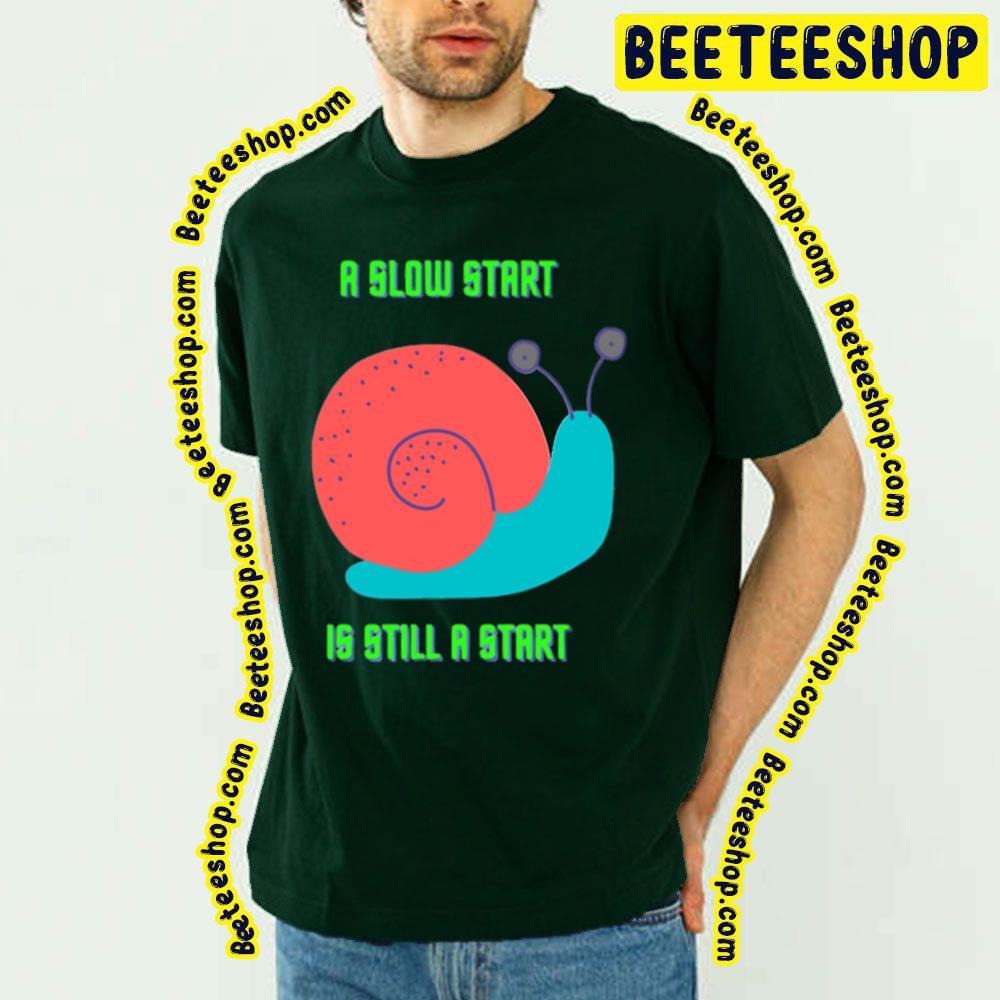 Snail A Slow Start Beeteeshop Trending Unisex T-Shirt