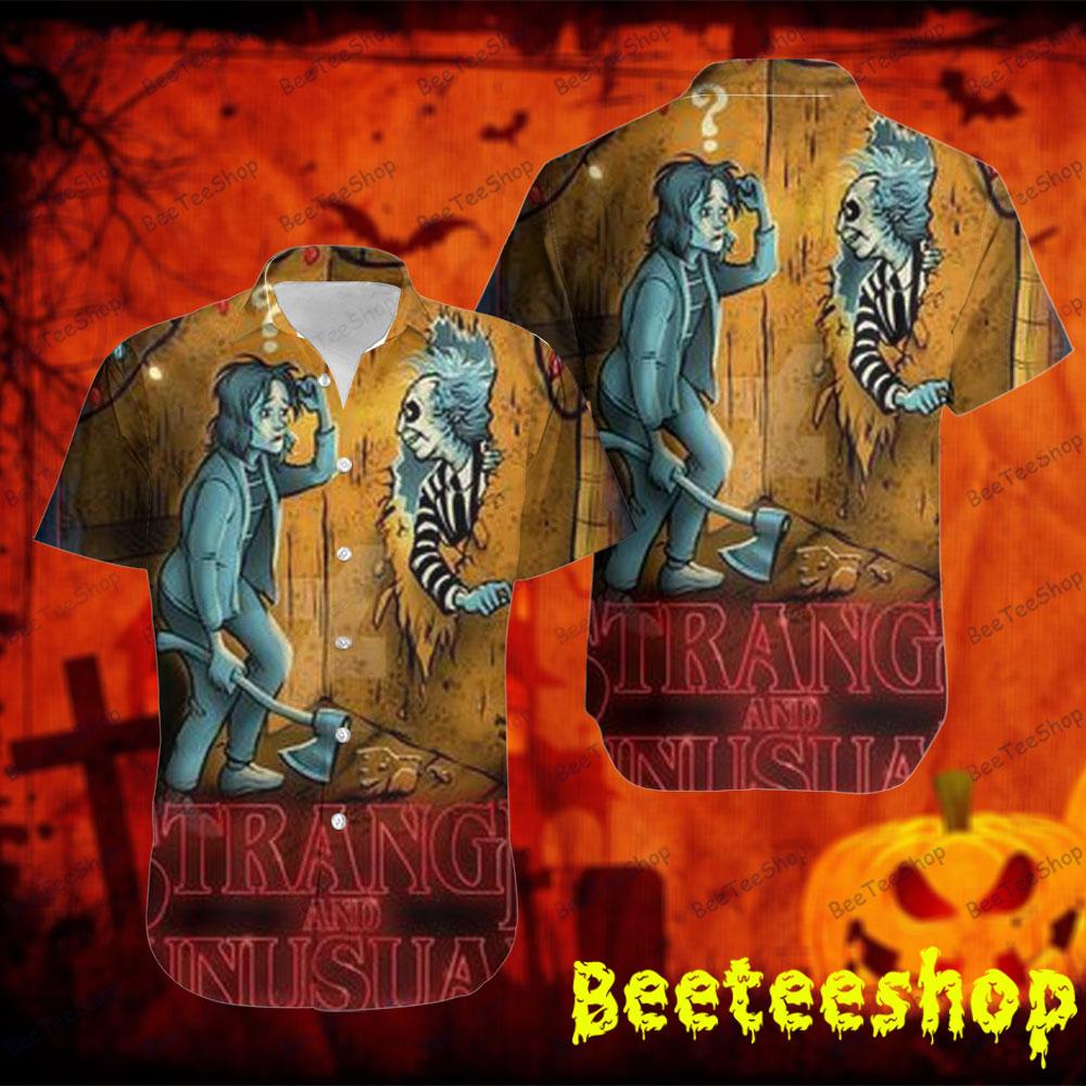 Strange And Unusual Beetlejuice Halloween Beeteeshop Hawaii Shirt