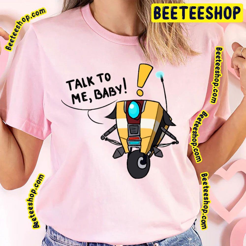 Talk To Me Baby Claptrap Borderlands Beeteeshop Trending Unisex T-Shirt