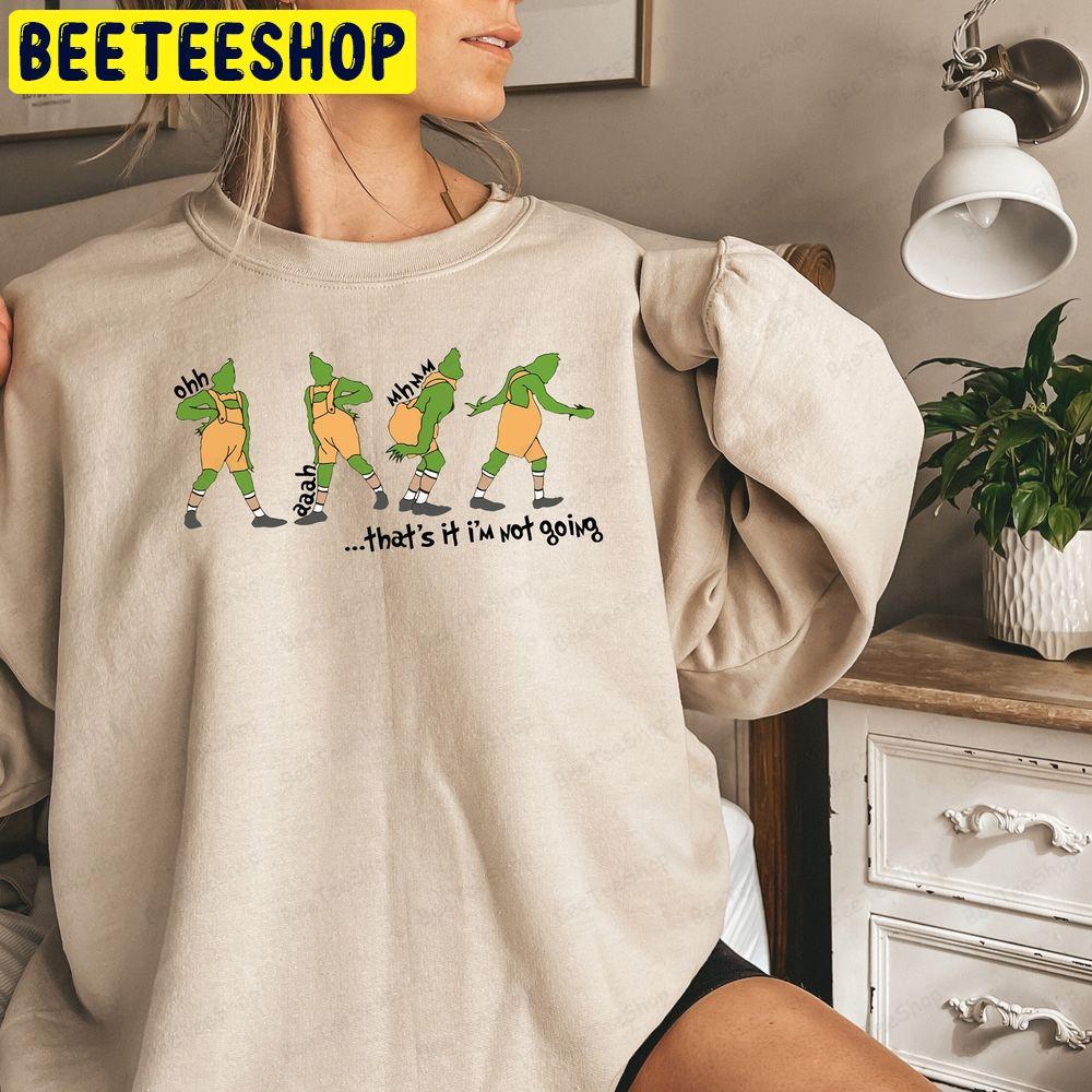 That’s It I’m Not Going Grinch Christmas Beeteeshop Trending Unisex Sweatshirt