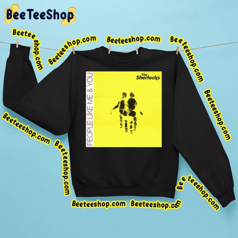 The Sherlocks People Like Me & You 2023 Album Beeteeshop Trending Unisex Sweatshirt