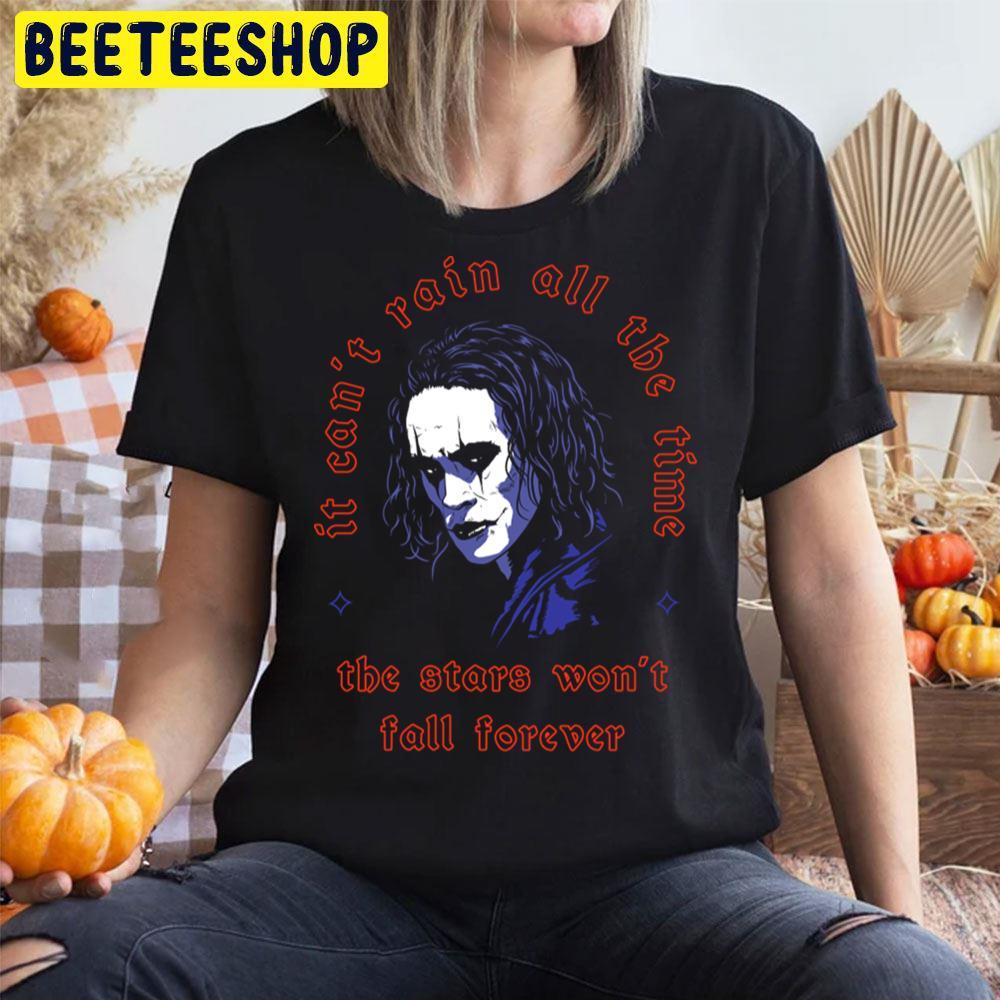 The Stars Fall Forever The Crow Happy Halloween Beeteeshop Trending Unisex T-Shirt