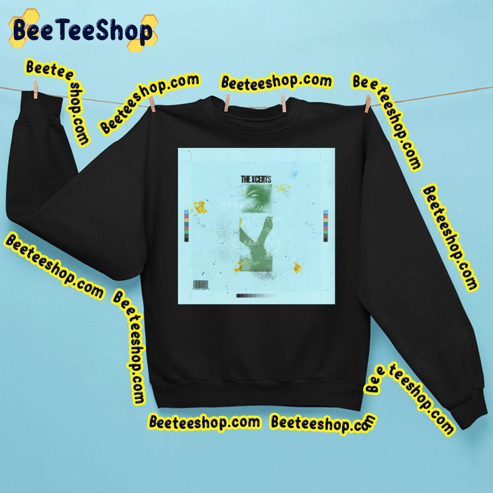 The Xcerts Learning How To Live And Let Go 2023 Album Beeteeshop Trending Unisex Sweatshirt