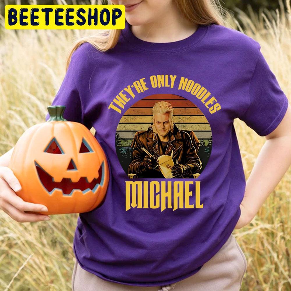 They Are Only Noodles Michael The Lost Boys Happy Halloween Beeteeshop Trending Unisex T-Shirt