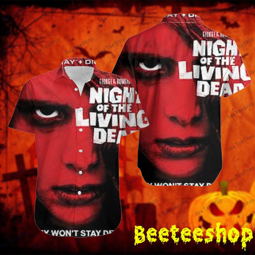 They Won’t Stay Dead Night Of The Living Dead Halloween Beeteeshop Hawaii Shirt