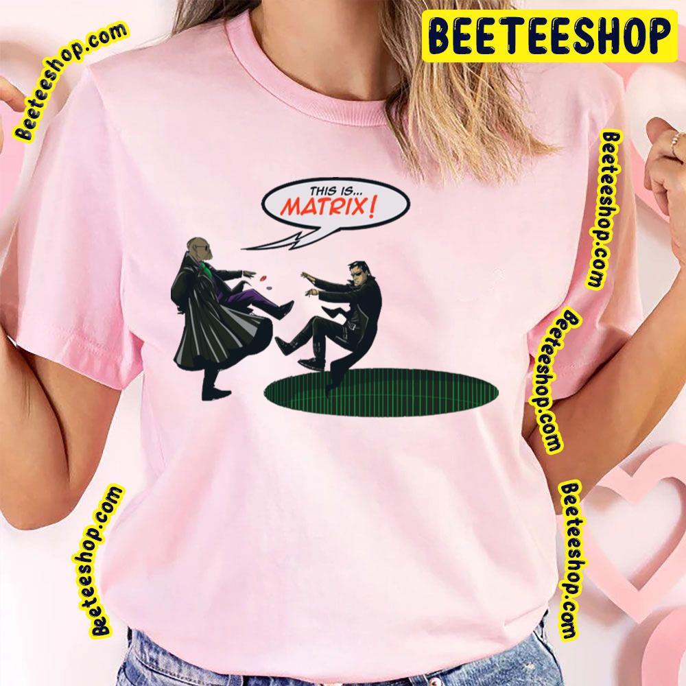 This Is The Matrix Beeteeshop Trending Unisex T-Shirt