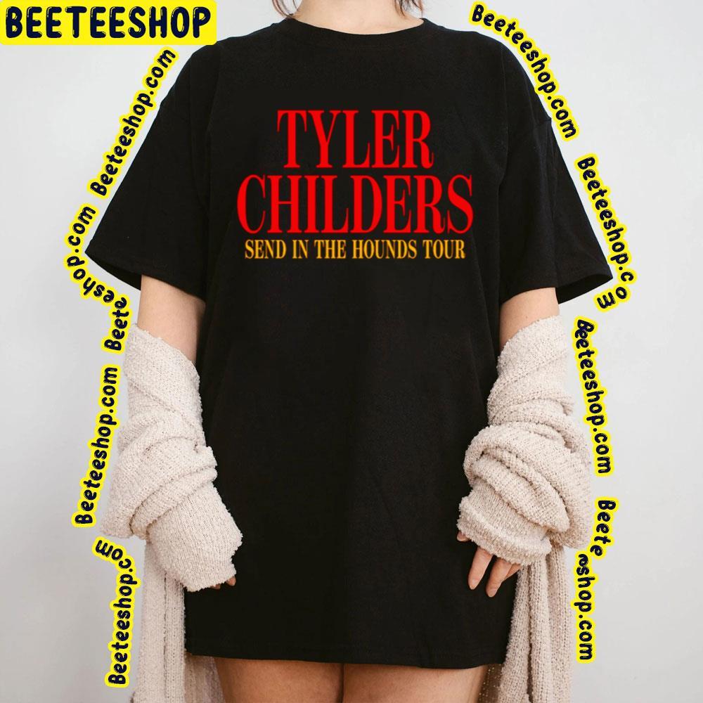 Tyler Childers Send In The Hounds Tour 2023 Front Beeteeshop Trending Unisex T-Shirt