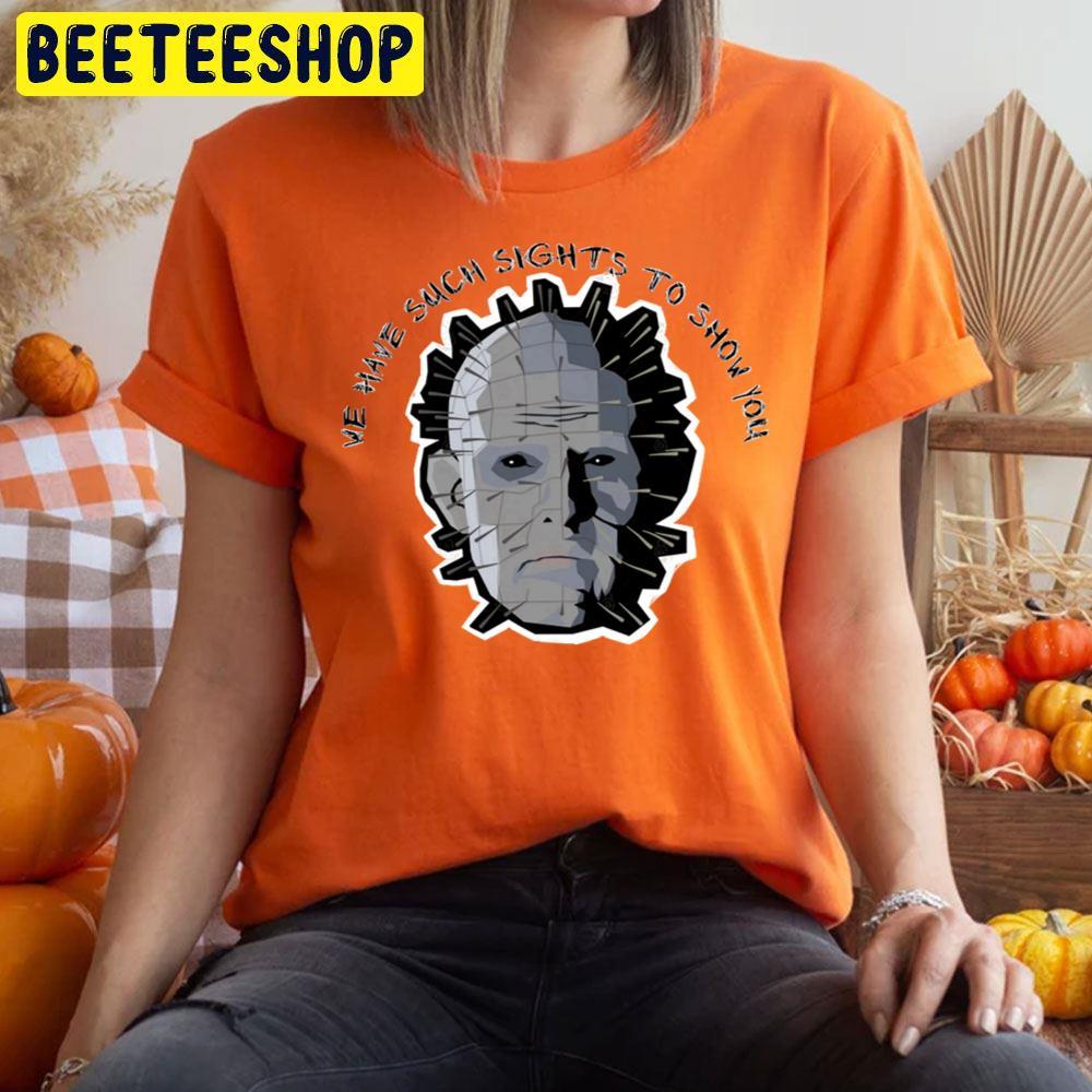 Black We Have Such Sights To Show Pinhead Halloween Beeteeshop Trending Unisex T-Shirt