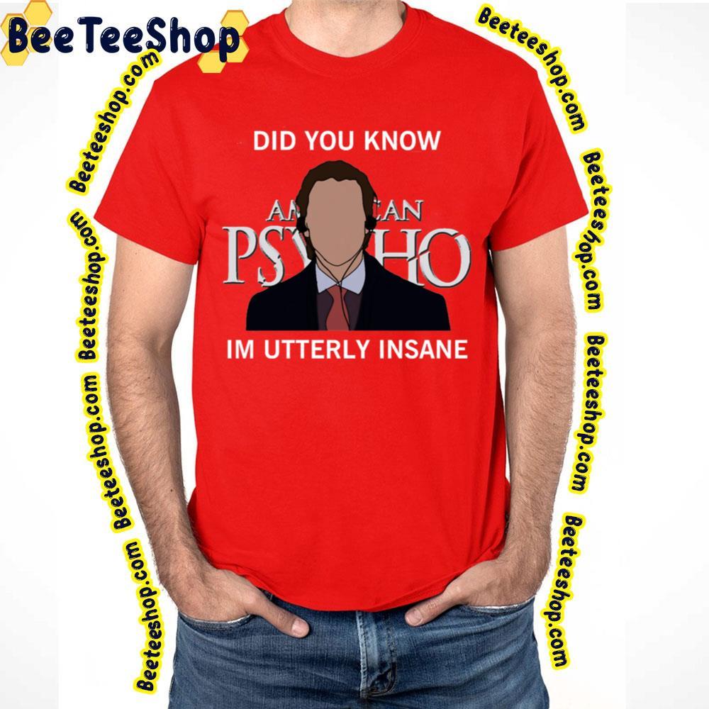 Did You Know I’m Utterly Insane Patrick Bateman Halloween Beeteeshop Unisex T-Shirt