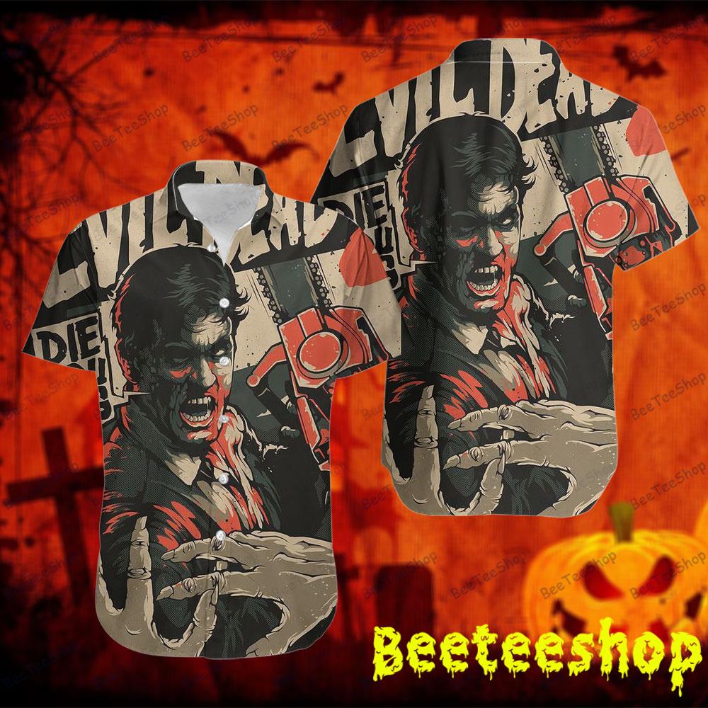 Die You Hag Evil Dead Ii Halloween Beeteeshop Hawaii Shirt