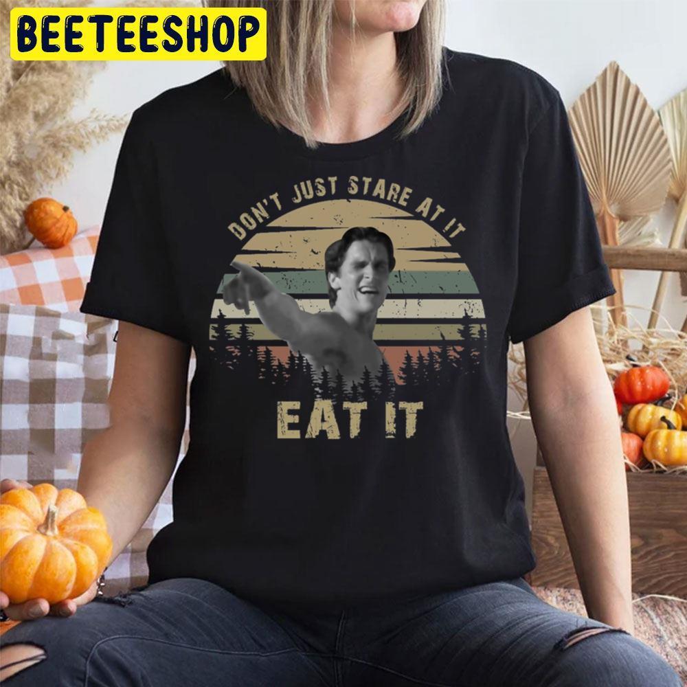 Don’t Just Stare At It Eat It Patrick Bateman Halloween Beeteeshop Unisex T-Shirt