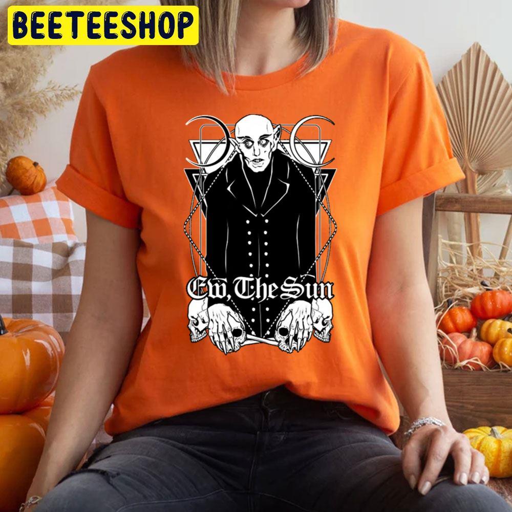 Ew The Sun Orlok Halloween Beeteeshop Trending Unisex T-Shirt