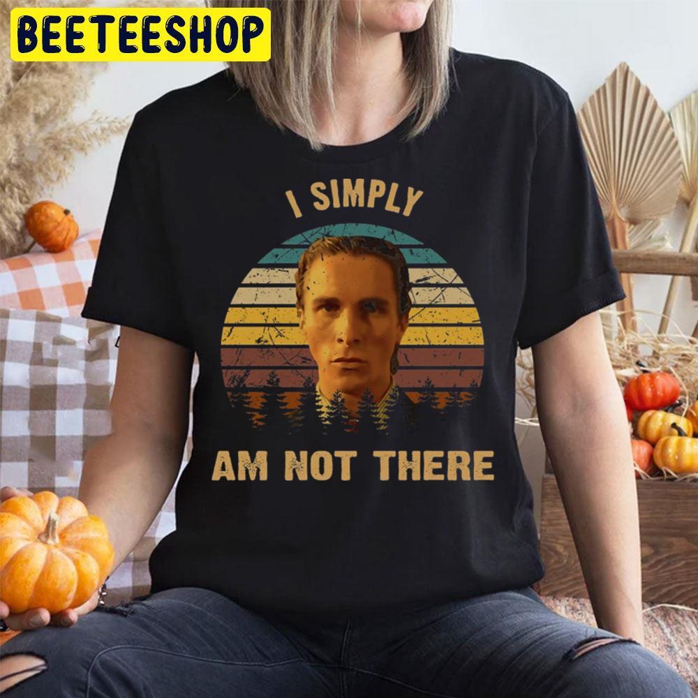 I Simply Am Not There Patrick Bateman Halloween Beeteeshop Unisex T-Shirt