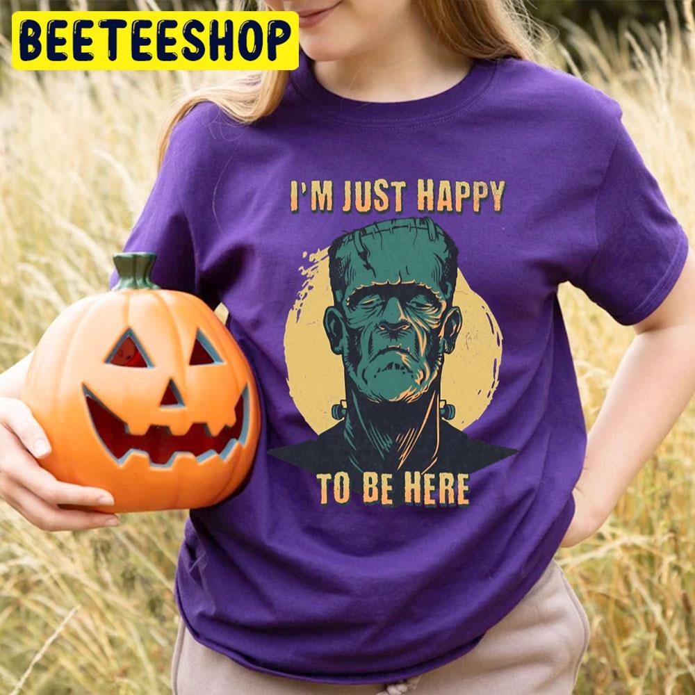 Inner Self I’m Just Happy To Be Here Frankenstein Halloween Beeteeshop Trending Unisex T-Shirt