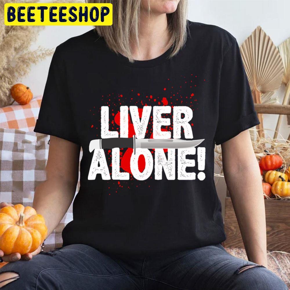 Liver Alone Scream Halloween Beeteeshop Trending Unisex T-Shirt