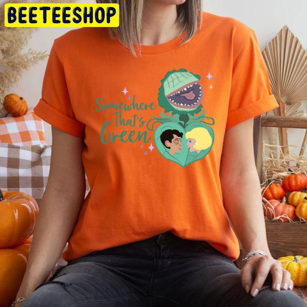 Love Somewhere That’s Green Little Shop Of Horrors Halloween Beeteeshop Trending Unisex T-Shirt