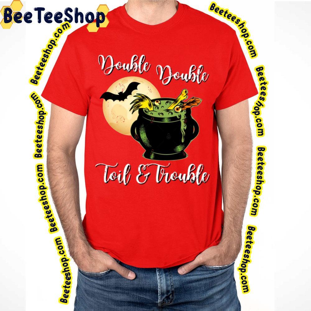 Magic Double Double Toil And Trouble Halloween Beeteeshop Trending Unisex T-Shirt