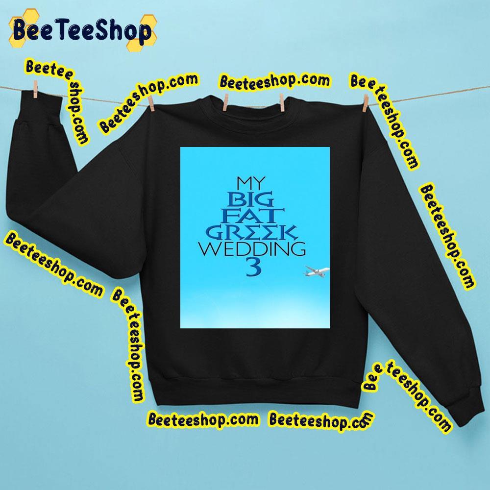 My Big Fat Greek Wedding 3 2023 Movie Beeteeshop Trending Unisex Sweatshirt