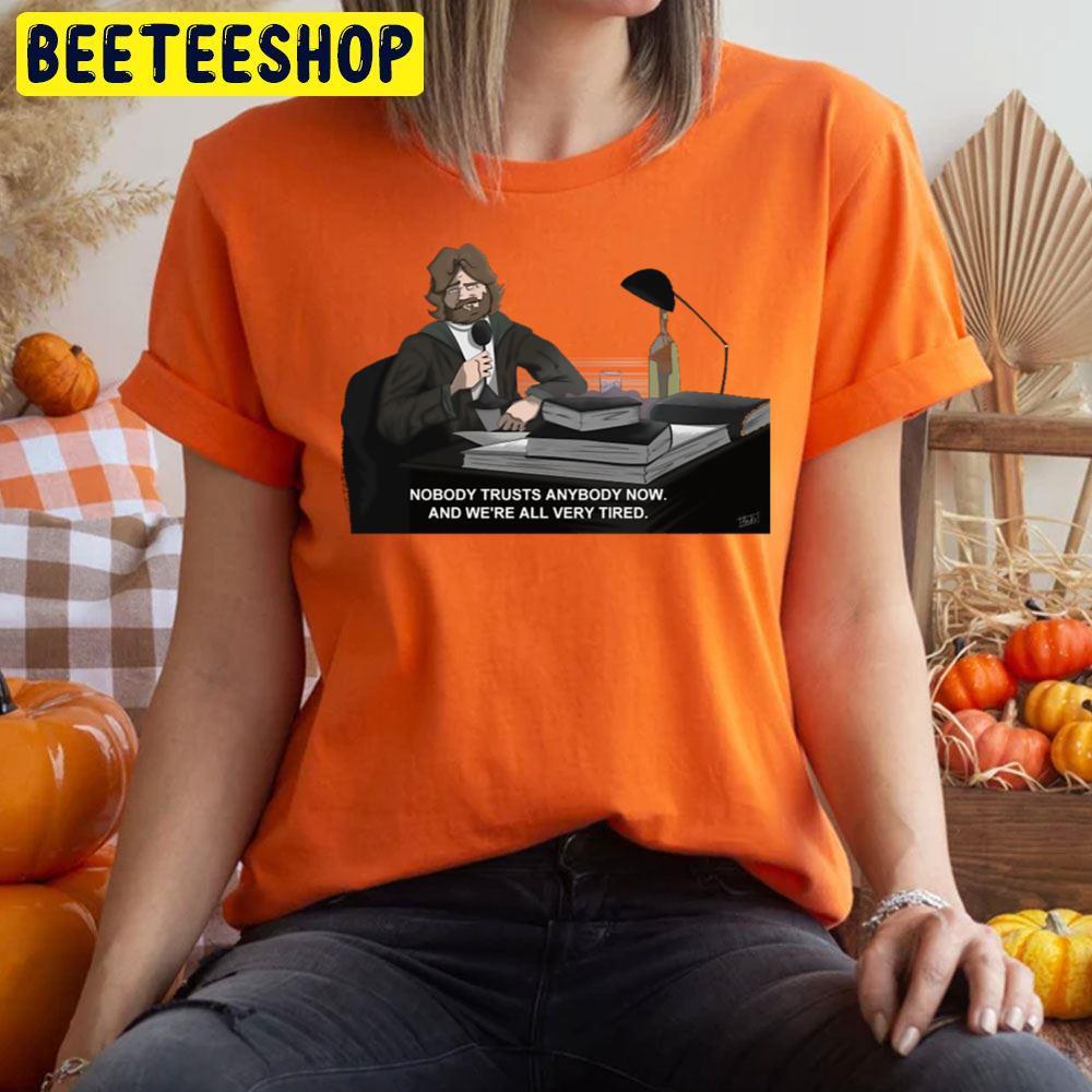 Nobody Trusts Anybody Anymore R.J. Macready Halloween Beeteeshop Trending Unisex T-Shirt