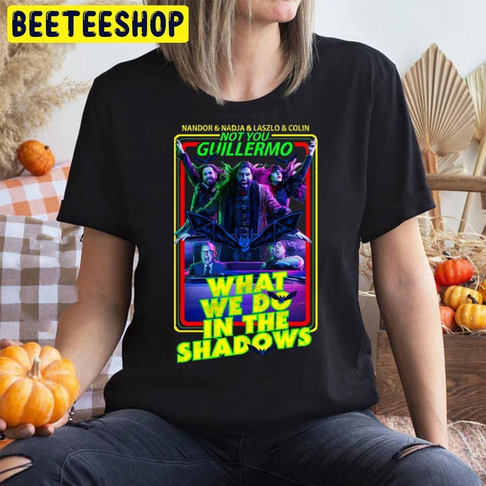 Not You Guillermo What We Do In The Shadowns Halloween Beeteeshop Trending Unisex T-Shirt