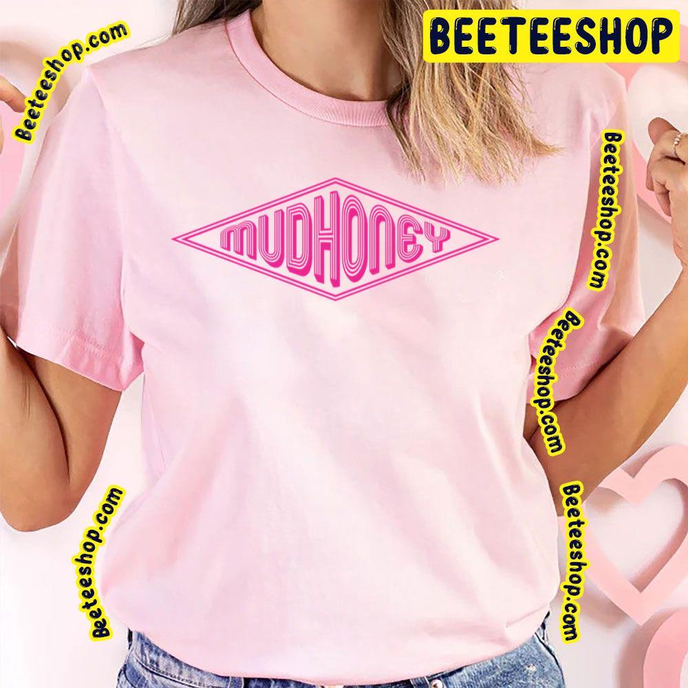 Pinkline Mudhoney Beeteeshop Trending Unisex T-Shirt