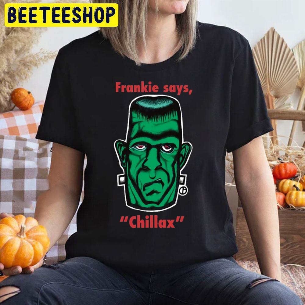 Says Chillax Frankenstein Halloween Beeteeshop Trending Unisex T-Shirt