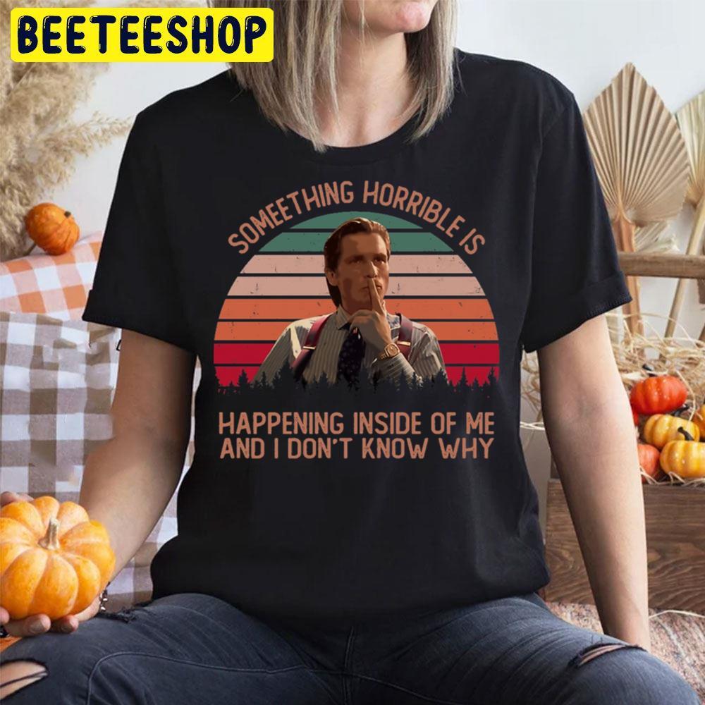 Something Horrible Patrick Bateman Halloween Beeteeshop Unisex T-Shirt