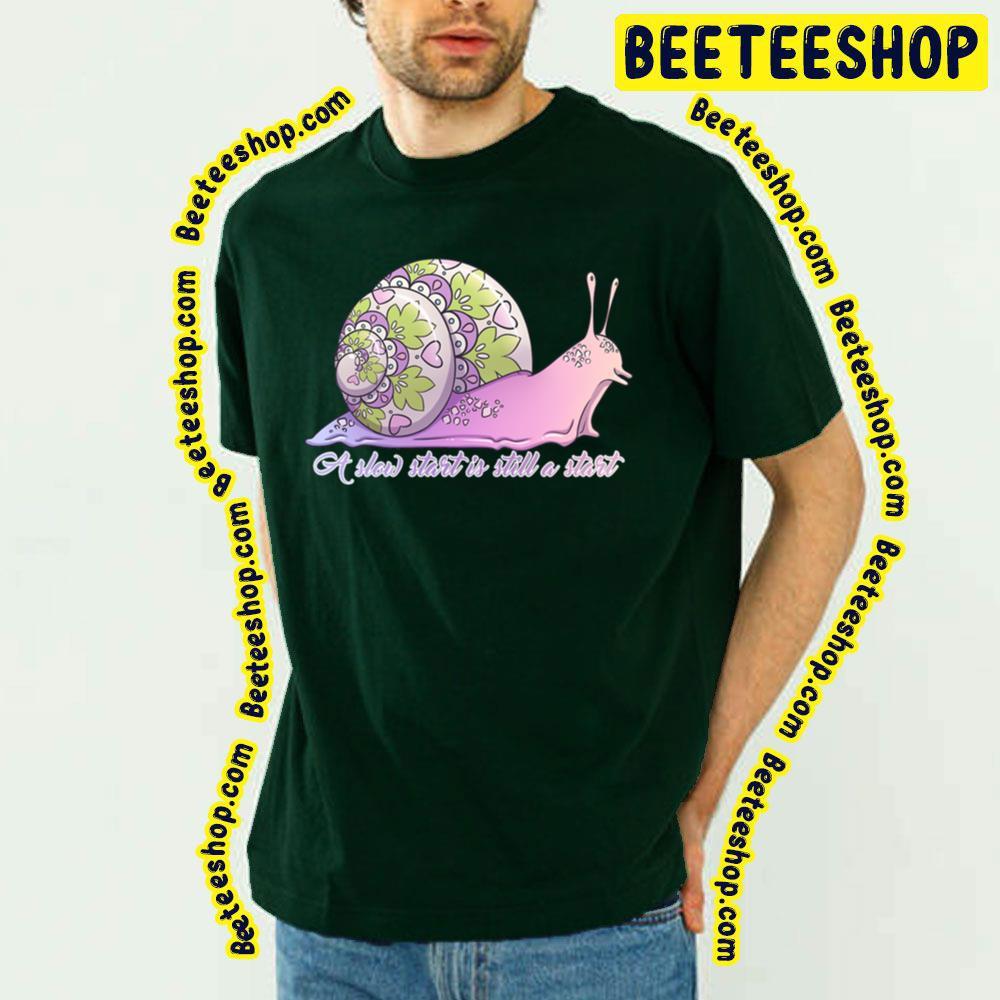 Still A Start Slow Start Beeteeshop Trending Unisex T-Shirt