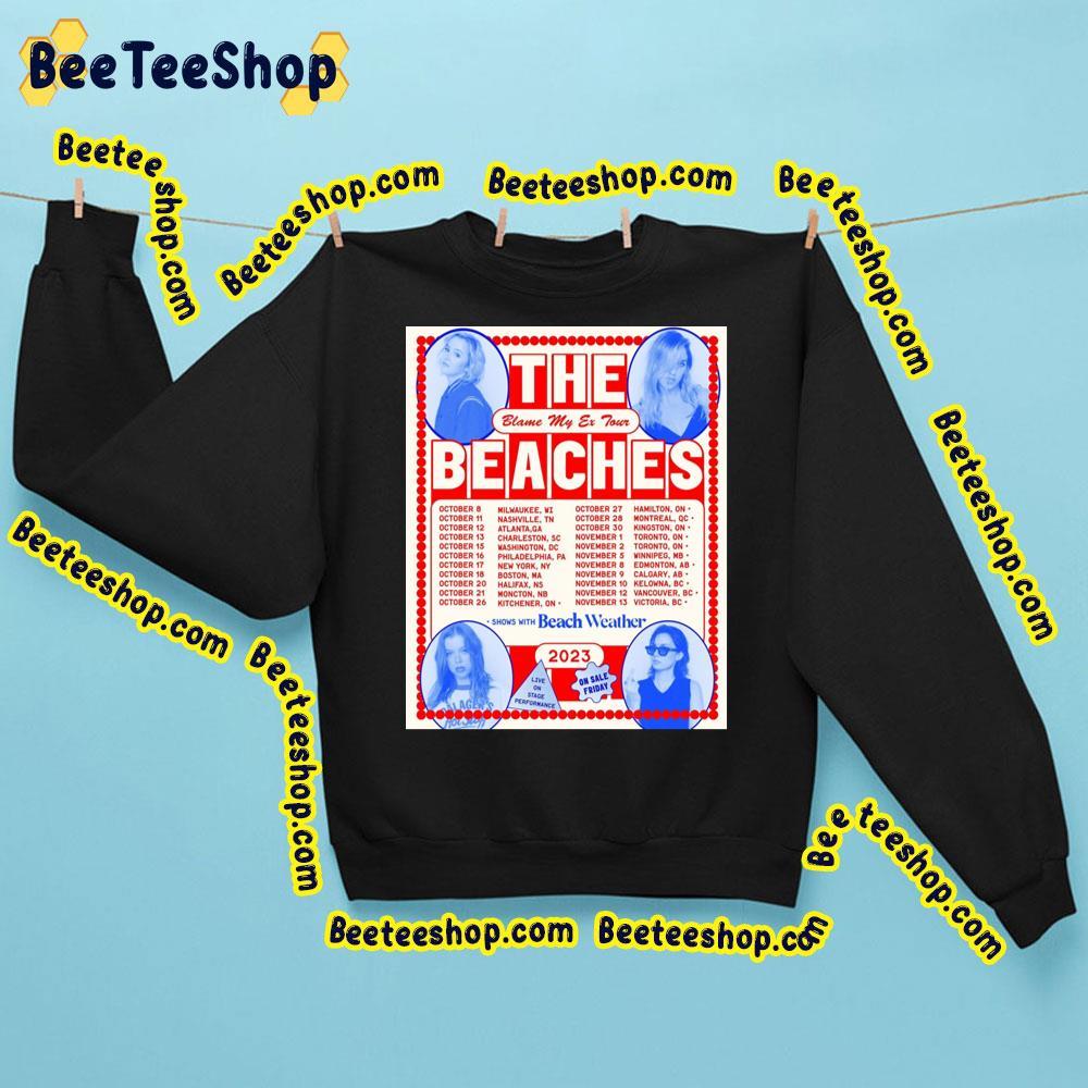 The Beaches Blame My Ex 2023 Tour Dates Beeteeshop Trending Unisex Sweatshirt