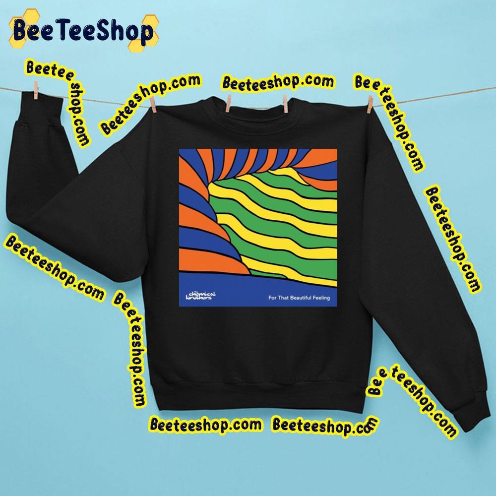 The Chemical Brothers – For That Beautiful Feeling 2023 Album Beeteeshop Trending Unisex Sweatshirt