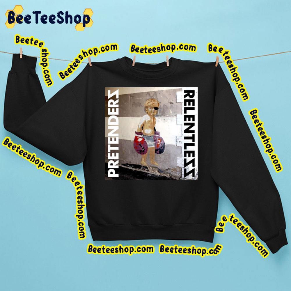 The Pretenders Relentless 2023 Album Beeteeshop Trending Unisex Sweatshirt