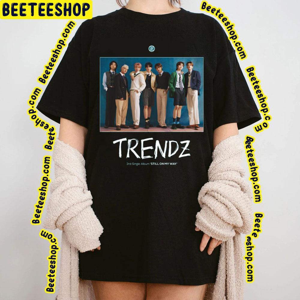 Trendz – Still On My Way 2023 Album Beeteeshop Trending Unisex T-Shirt