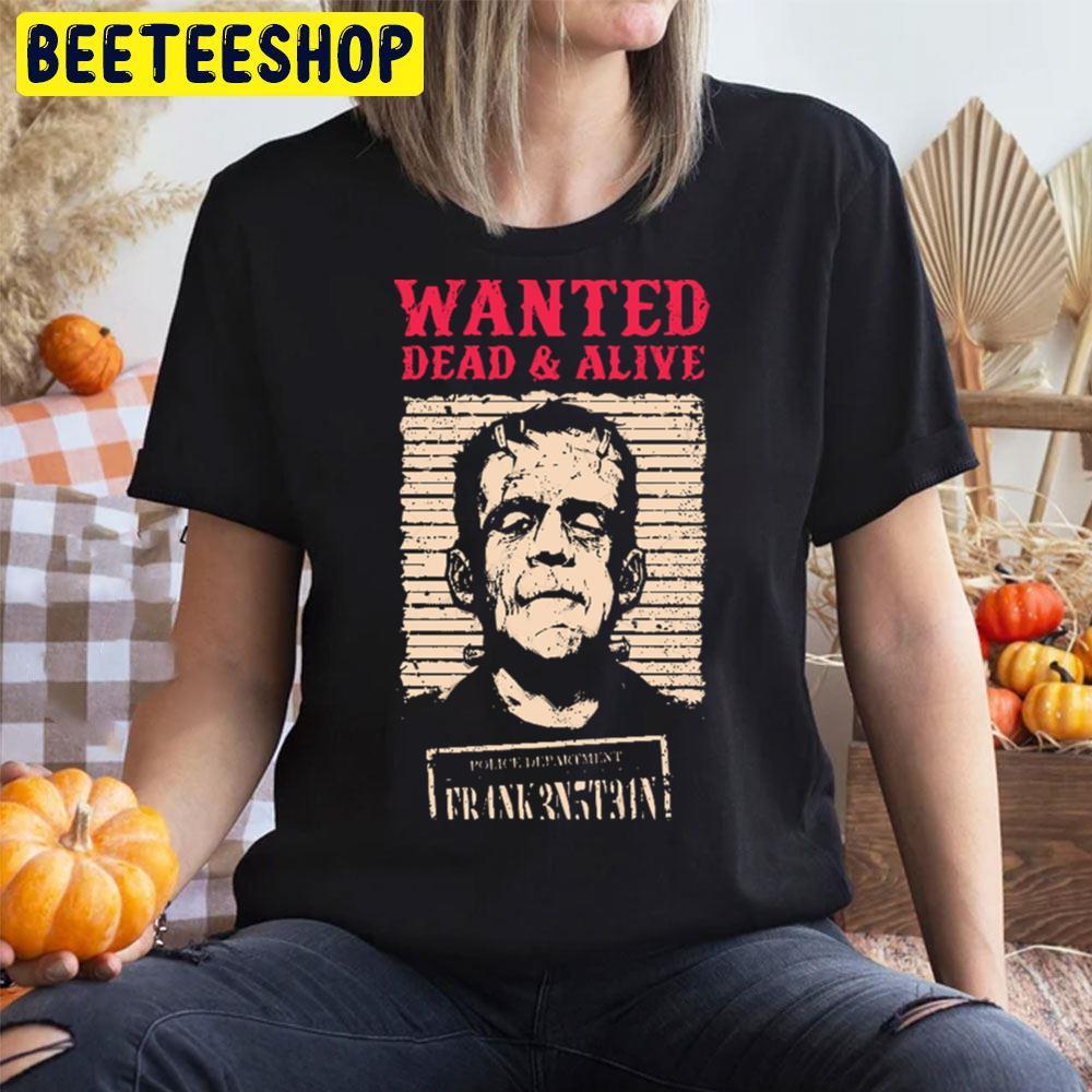 Wanted Dead And Alive Frankenstein Halloween Beeteeshop Trending Unisex T-Shirt