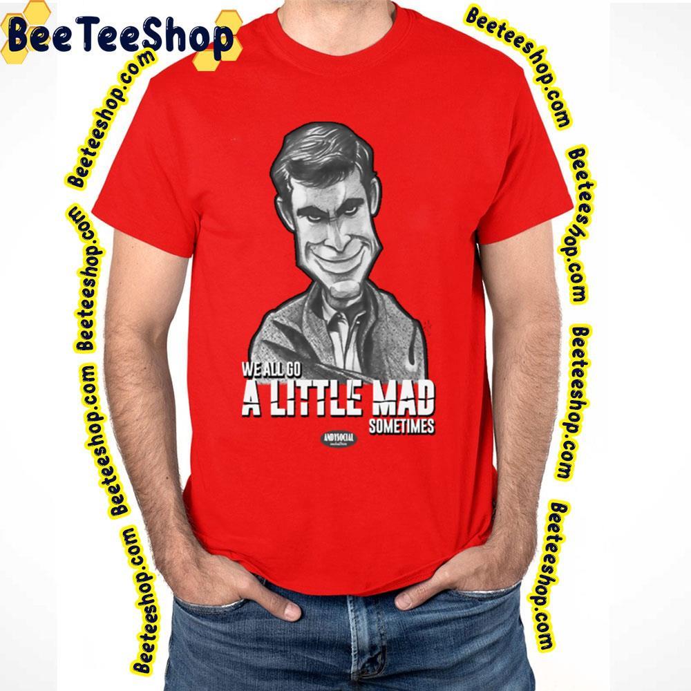 We All Go A Little Mad Norman Bates Halloween Beeteeshop Unisex T-Shirt