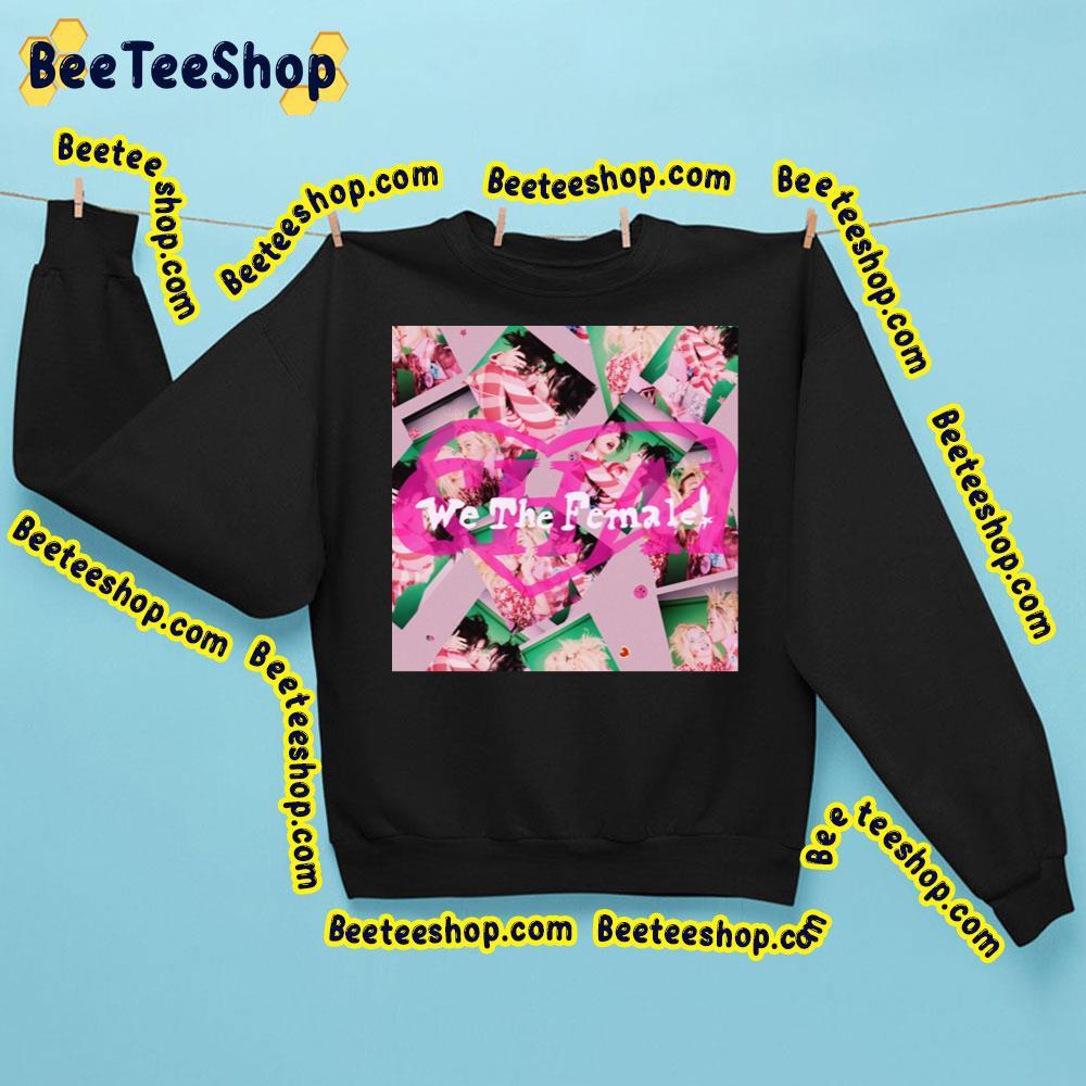 We The Female Chai Beeteeshop Trending Unisex Sweatshirt