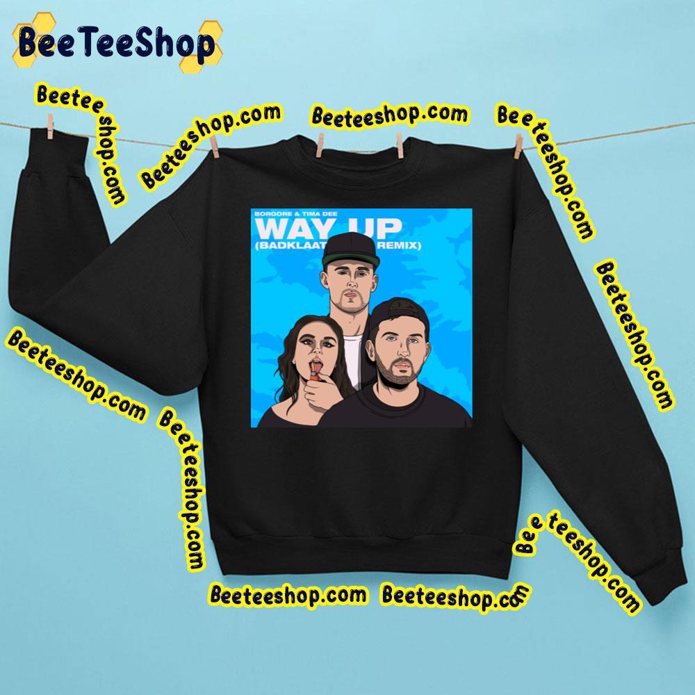 Borgore Way Up 2023 Badklaat Remix Beeteeshop Trending Unisex Sweatshirt