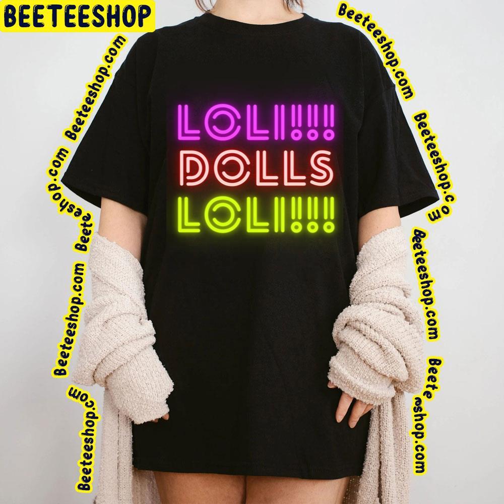 Color Neon Loli Dolls Beeteeshop Trending Unisex T-Shirt