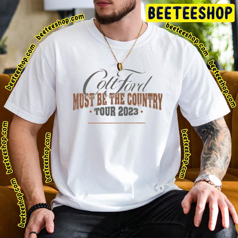 Colt Ford Must Be The Country Tour 2023 Vintage Beeteeshop Trending Unisex T-Shirt