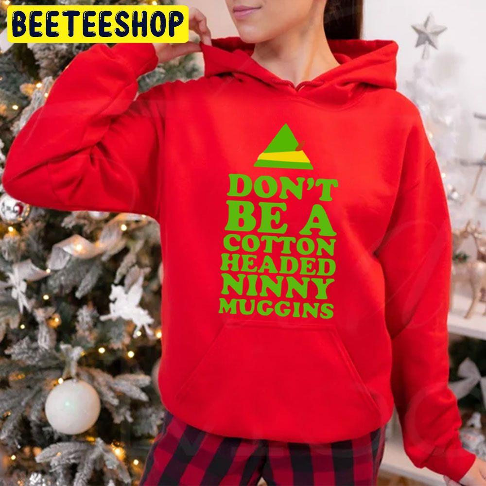 Don’t Be A Cotton Headed Ninny Muggins Christmas Beeteeshop Trending Unisex Hoodie