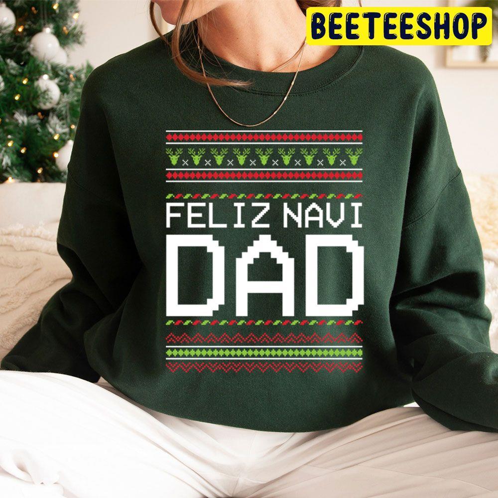 Feliz Navi Dad ‘ Cute Feliz Navidad X’mas Christmas Beeteeshop Trending Unisex Sweatshirt