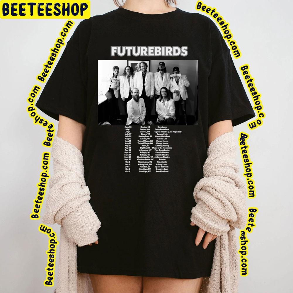 Futurebirds 2023 Tour Dates Beeteeshop Trending Unisex T-Shirt