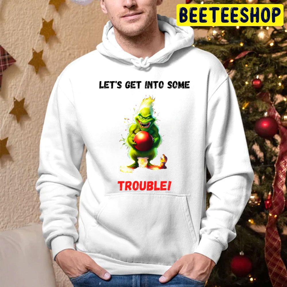 Get Into Some Trouble Dr. Seuss’ How The Grinch Stole Christmas Beeteeshop Trending Unisex Hoodie