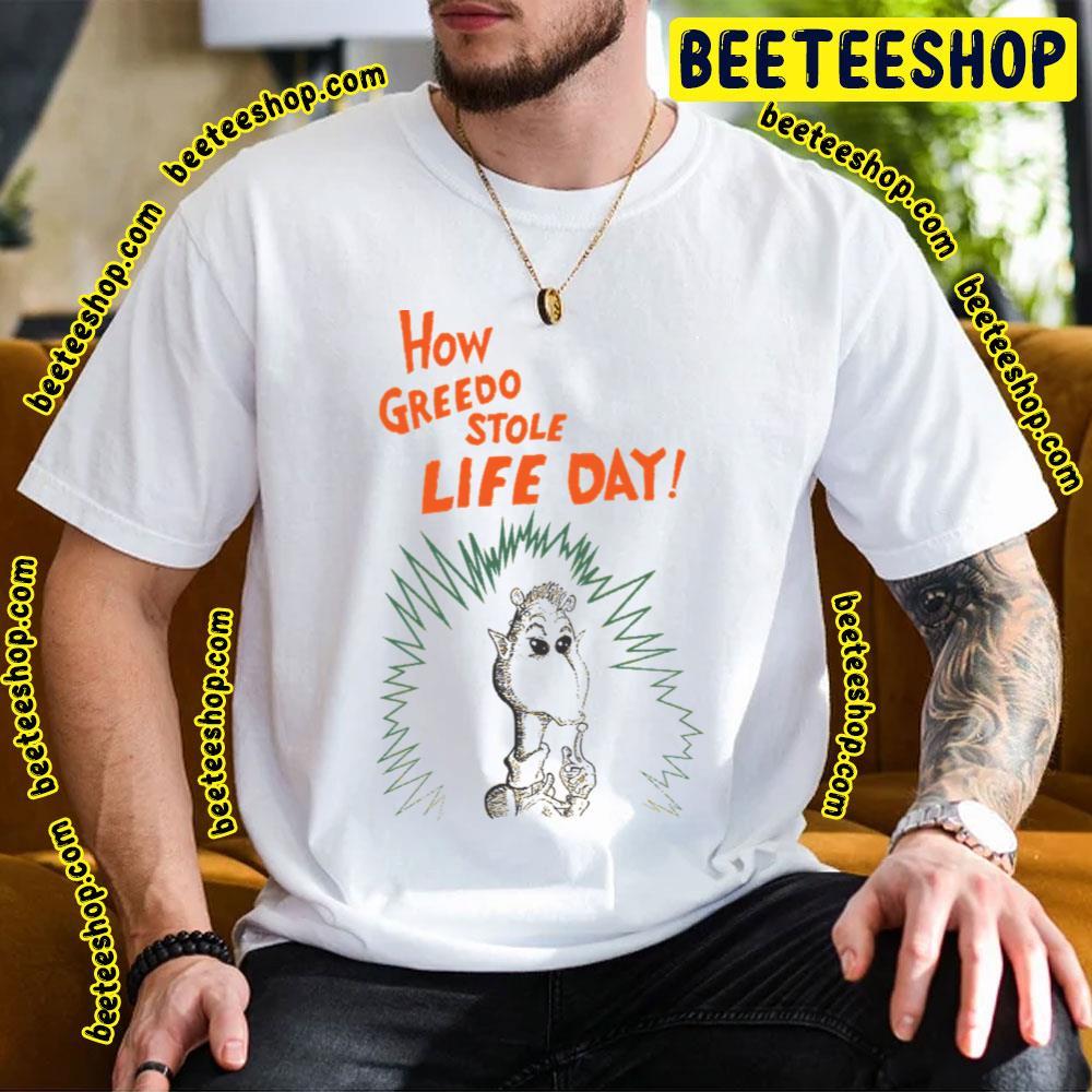 How Greedo Stole Life Day Dr. Seuss’ How The Grinch Stole Christmas Beeteeshop Trending Unisex T-Shirt