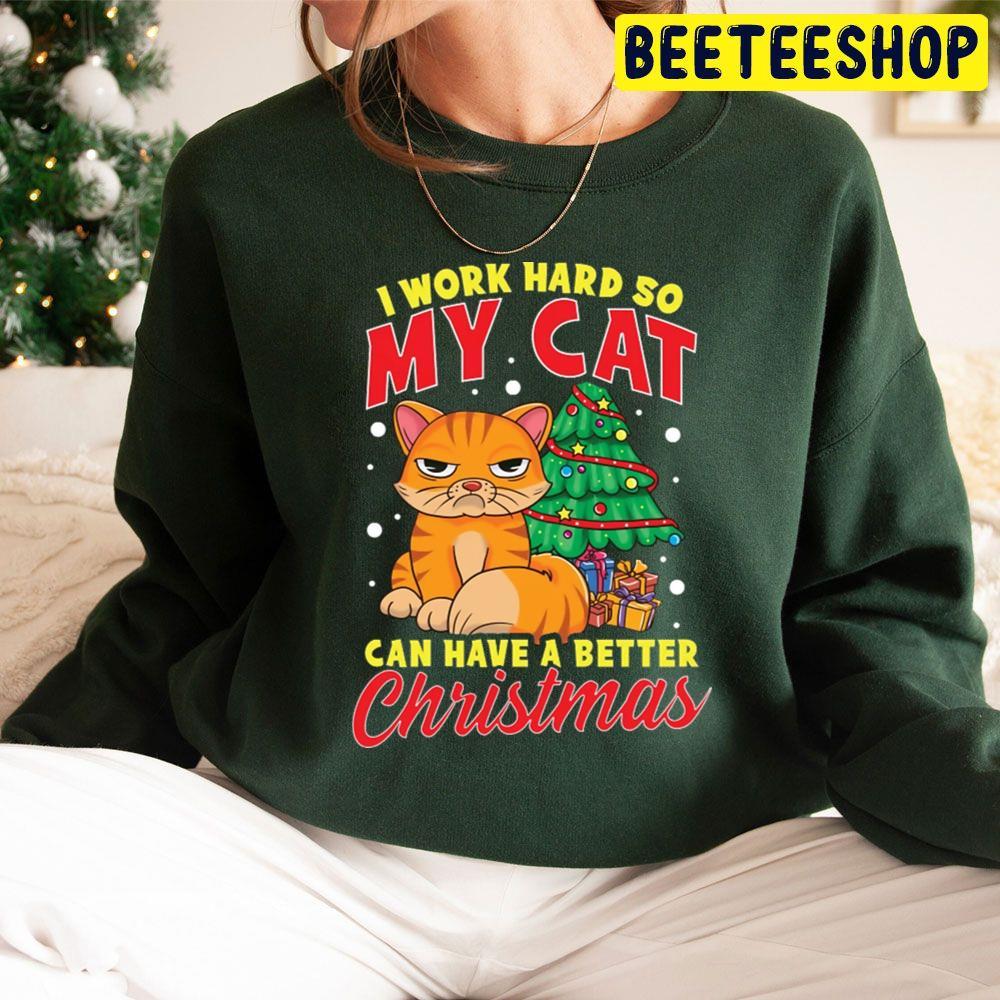 I Work Hard So My Cat Can Have Better Funny Cat Christmas Beeteeshop Trending Unisex Sweatshirt